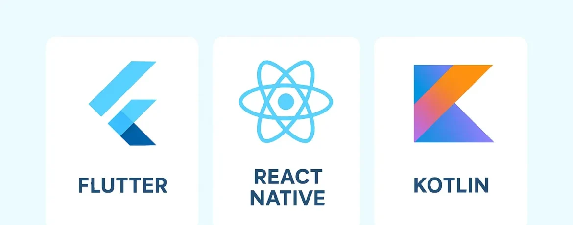 Cross-Platform App Development: Flutter vs React Native vs Kotlin